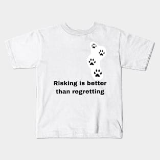 Risking is better than regretting Kids T-Shirt